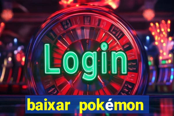 baixar pokémon mundos elementais