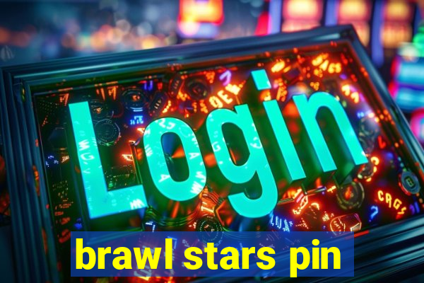 brawl stars pin