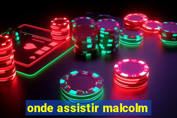 onde assistir malcolm