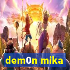 dem0n mika