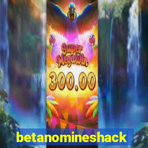 betanomineshack