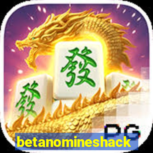 betanomineshack