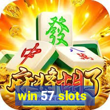 win 57 slots