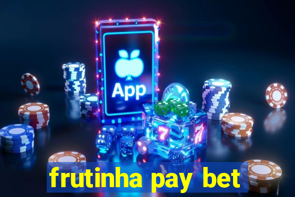 frutinha pay bet