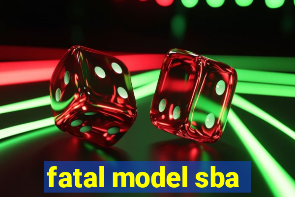 fatal model sba