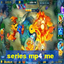 series mp4 me