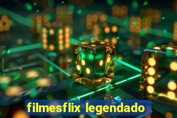 filmesflix legendado