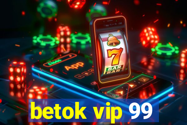 betok vip 99