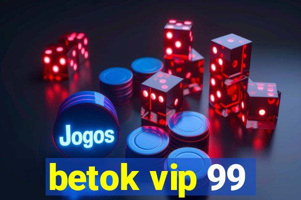 betok vip 99