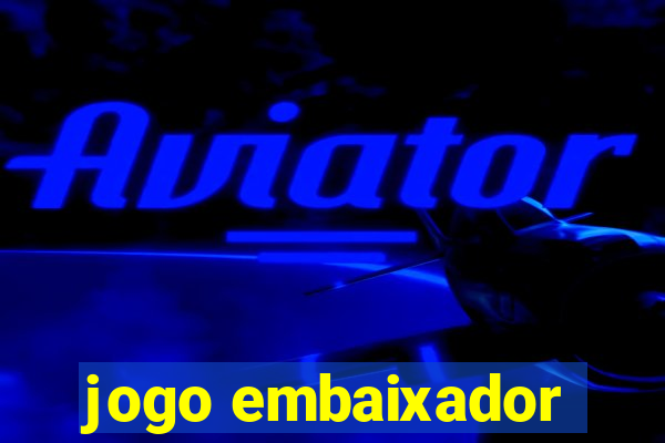 jogo embaixador