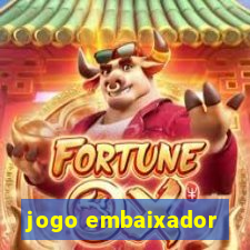 jogo embaixador