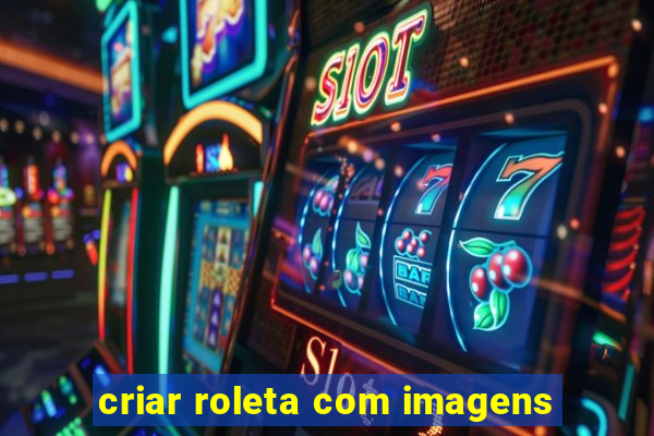 criar roleta com imagens