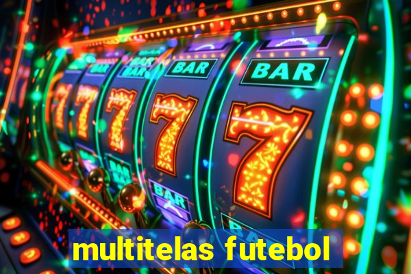 multitelas futebol