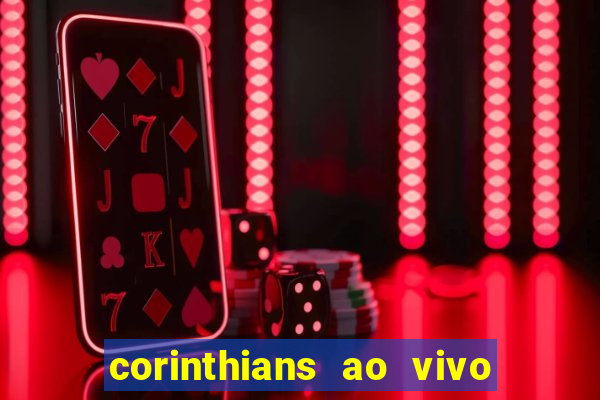 corinthians ao vivo futebol play