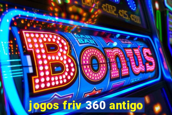 jogos friv 360 antigo