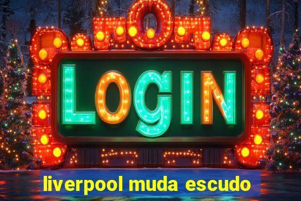 liverpool muda escudo