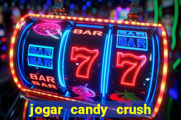 jogar candy crush e ganhar dinheiro