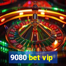 9080 bet vip