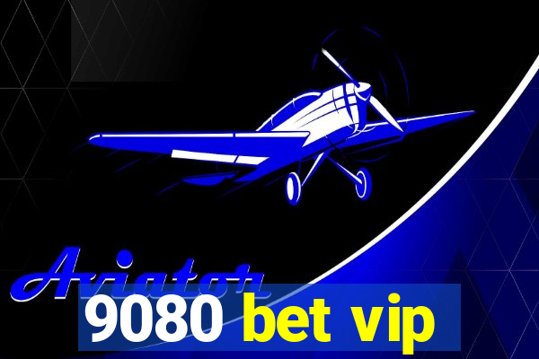 9080 bet vip