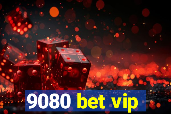 9080 bet vip