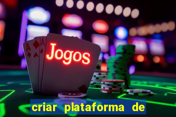 criar plataforma de jogos tigrinho