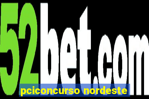 pciconcurso nordeste