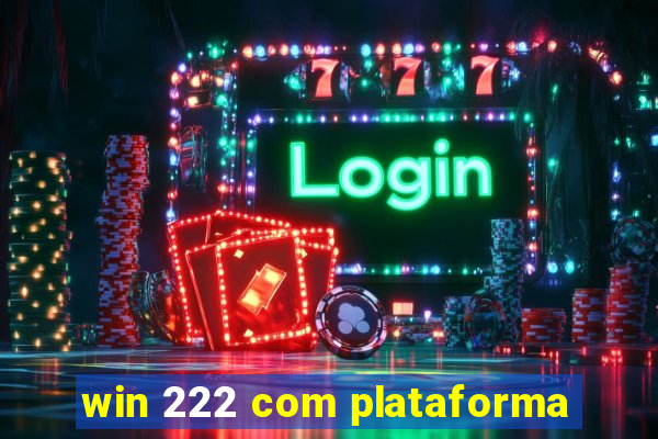 win 222 com plataforma