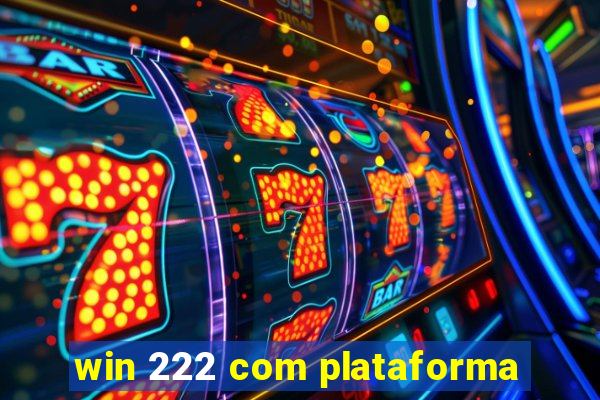 win 222 com plataforma