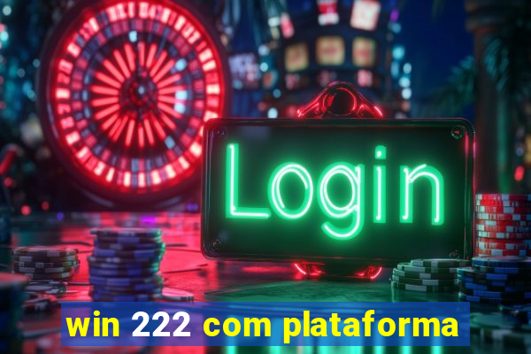 win 222 com plataforma