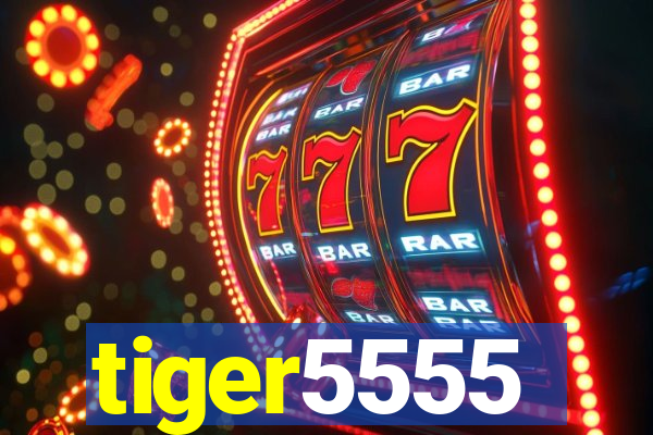 tiger5555