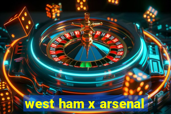 west ham x arsenal