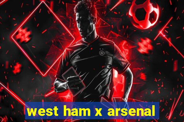 west ham x arsenal