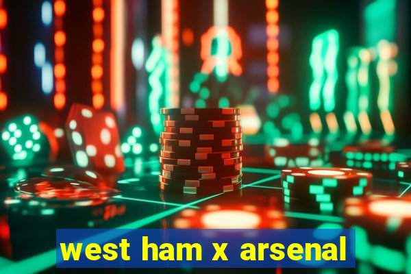 west ham x arsenal