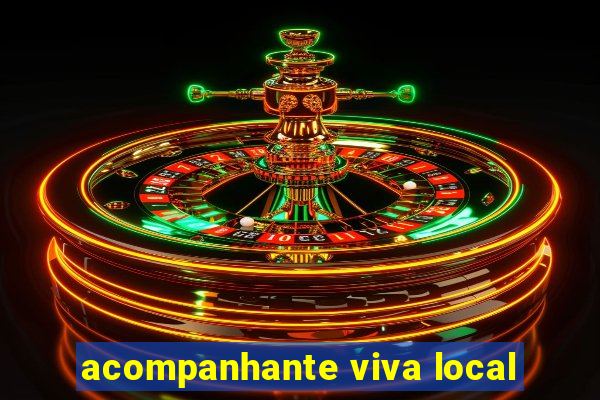 acompanhante viva local