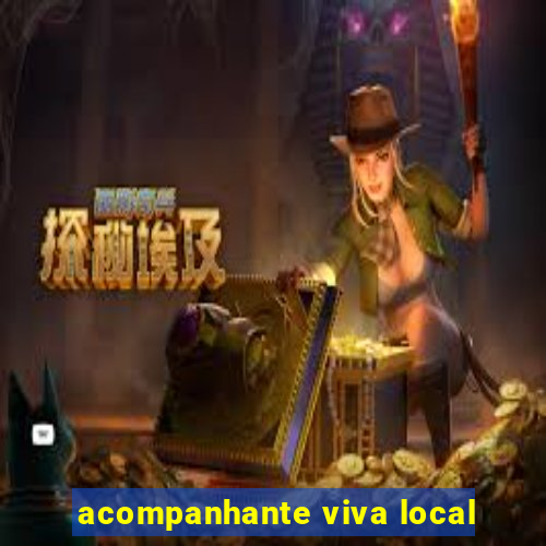 acompanhante viva local