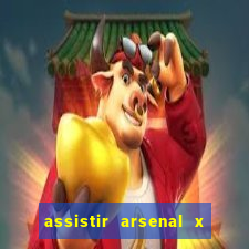 assistir arsenal x barcelona ao vivo hd