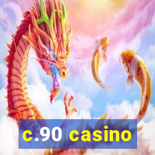 c.90 casino