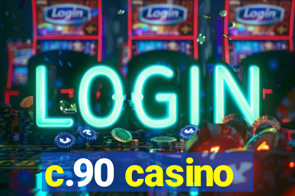 c.90 casino