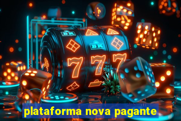 plataforma nova pagante