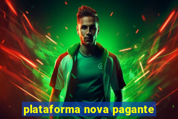 plataforma nova pagante