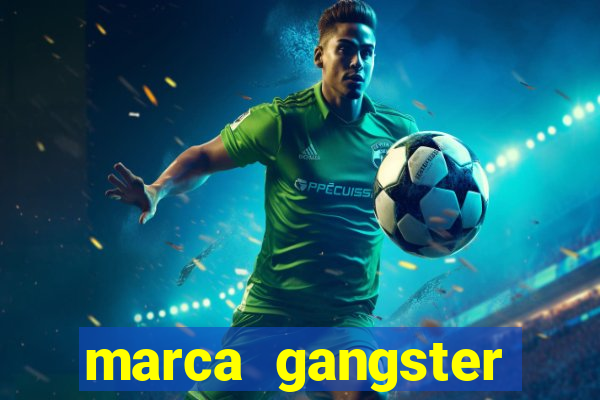 marca gangster significado marca gangster é boa