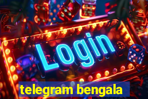 telegram bengala