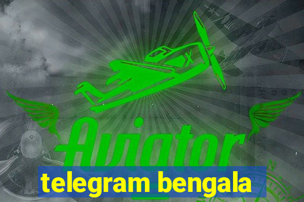 telegram bengala