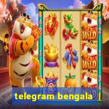 telegram bengala