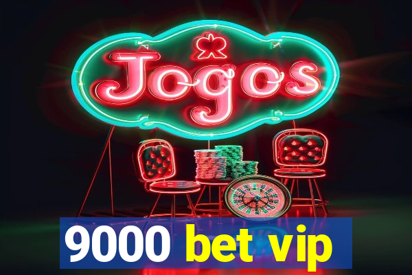 9000 bet vip