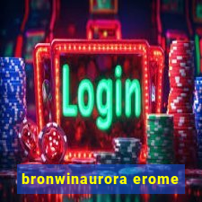 bronwinaurora erome