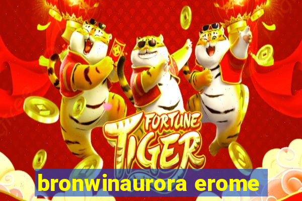 bronwinaurora erome