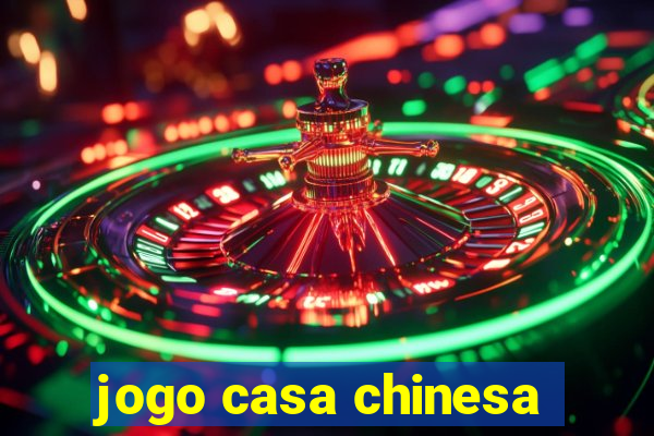 jogo casa chinesa