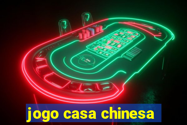 jogo casa chinesa