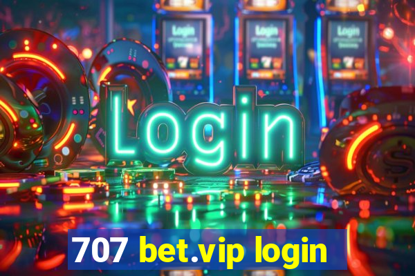 707 bet.vip login